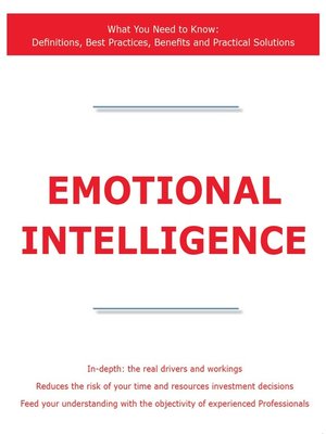 cover image of Emotional Intelligence - What You Need to Know: Definitions, Best Practices, Benefits and Practical Solutions